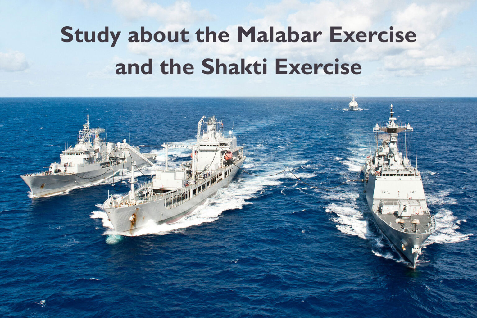 STUDY ABOUT THE MALABAR EXERCISE AND THE SHAKTI EXERCISE