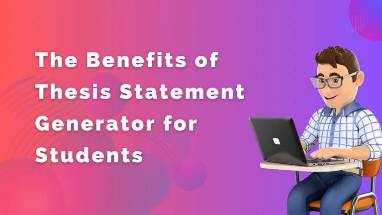 The Benefits of Thesis Statement Generator for Students